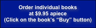 
Order individual books
at $9.95 apiece
(Click on the book’s “Buy” button)